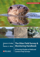 The Otter Field Survey and Monitoring Handbook : A Practical Guide to Field and Camera-Trap Surveys-9781784274986