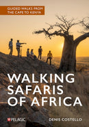 Walking Safaris of Africa : Guided walks from the Cape to Kenya-9781784275051
