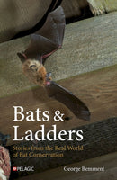 Bats & Ladders : Stories from the Real World of Bat Conservation-9781784275815
