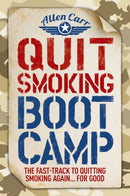 Quit Smoking Boot Camp : The Fast-Track to Quitting Smoking Again for Good-9781784288815