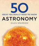 50 Astronomy Ideas You Really Need to Know-9781784296100
