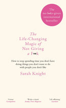The Life-Changing Magic of Not Giving a F**k : How to stop spending time you don't have doing things you don't want to do with people you don't like-9781784298470