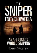 The Sniper Encyclopaedia : An A-Z Guide to World Sniping-9781784382407