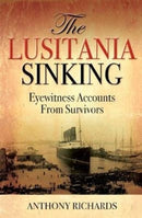 The Lusitania Sinking : Eyewitness Accounts from Survivors-9781784383015