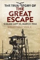 The True Story of the Great Escape : Stalag Luft III, March 1944-9781784384388