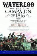 Waterloo: The Campaign of 1815 : Volume I: From Elba to Ligny and Quatre Bras-9781784384944