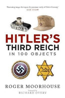 Hitler's Third Reich in 100 Objects : A Material History of Nazi Germany-9781784385163