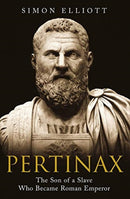 Pertinax : The Son of a Slave Who Became Roman Emperor-9781784385255