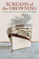 Screams of the Drowning : From the Eastern Front to the Sinking of the Wilhelm Gustloff-9781784385989