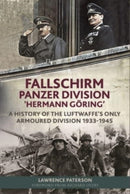Fallschirm-Panzer-Division 'Hermann Goering' : A History of the Luftwaffe's Only Armoured Division, 1933-1945-9781784386108