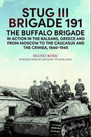 StuG III Brigade 191, 1940 1945 : The Buffalo Brigade in Action in the Balkans, Greece and from Moscow to the Caucasus and the Crimea-9781784386955