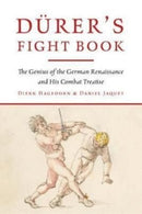 Durer's Fight Book : The Genius of the German Renaissance and His Combat Treatise-9781784387037