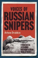 Voices of Russian Snipers : Eyewitness Red Army Accounts From World War II-9781784387822