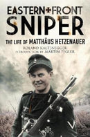 Eastern Front Sniper : The Life of Matth us Hetzenauer-9781784387945