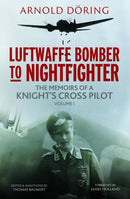 Luftwaffe Bomber to Nightfighter : Volume I: The Memoirs of a Knight's Cross Pilot-9781784388164