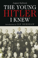 The Young Hitler I Knew : The Memoirs of Hitler's Childhood Friend-9781784389772