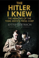 The Hitler I Knew : The Memoirs of the Third Reich's Press Chief-9781784389987