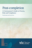 Post-completion : A Conveyancer's Guide to Process, Risk and Compliance-9781784462307