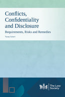 Conflicts, Confidentiality and Disclosure : Requirements, Risks and Remedies-9781784462390
