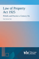 Law of Property Act 1925: Pitfalls and Practice a Century On-9781784462840