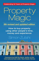 Property Magic : How to Buy Property Using Other People's Time, Money and Experience-9781784521288