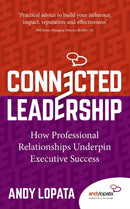Connected Leadership : How Professional Relationships Underpin Executive Success-9781784529147
