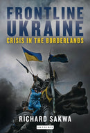Frontline Ukraine : Crisis in the Borderlands-9781784530648