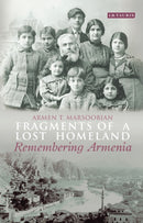 Fragments of a Lost Homeland : Remembering Armenia-9781784532116
