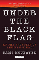 Under the Black Flag : An Exclusive Insight into the Inner Workings of ISIS-9781784533083