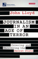 Journalism in an Age of Terror : Covering and Uncovering the Secret State-9781784537081