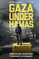 Gaza Under Hamas : From Islamic Democracy to Islamist Governance-9781784537777