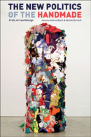 The New Politics of the Handmade : Craft, Art and Design-9781784538248
