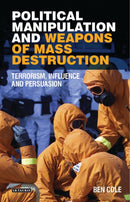 Political Manipulation and Weapons of Mass Destruction : Terrorism, Influence and Persuasion-9781784538859