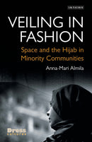 Veiling in Fashion : Space and the Hijab in Minority Communities-9781784539238