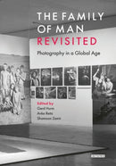 The Family of Man Revisited : Photography in a Global Age-9781784539672
