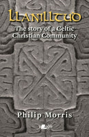 Llanilltud - The Story of a Celtic Christian Community : The Story of a Celtic Christian Community-9781784617530