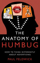 The Anatomy of Humbug : How to Think Differently About Advertising-9781784621926