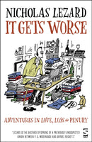 It Gets Worse : Adventures in Love, Loss and Penury-9781784632106