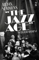 The Jazz Age : An Entertainment-9781784632601