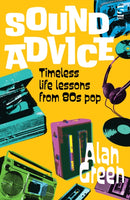 Sound Advice : Timeless life lessons from 80s pop-9781784633585
