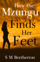 How the Mzungu Finds her Feet-9781784658946
