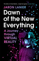Dawn of the New Everything : A Journey Through Virtual Reality-9781784701536