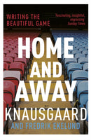 Home and Away : Writing the Beautiful Game-9781784702359