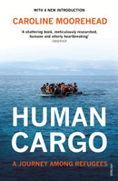 Human Cargo : A Journey among Refugees-9781784703615