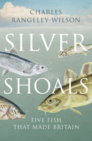 Silver Shoals : Five Fish That Made Britain-9781784703653