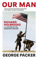 Our Man : Richard Holbrooke and the End of the American Century-9781784704216