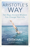 Aristotle's Way : Ten Ways Ancient Wisdom Can Change Your Life-9781784704254