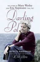Darling Pol : Letters of Mary Wesley and Eric Siepmann 1944-1967-9781784704476