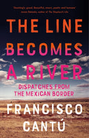 The Line Becomes A River : Dispatches from the Mexican Border-9781784707057