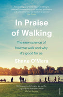 In Praise of Walking : The new science of how we walk and why it's good for us-9781784707576